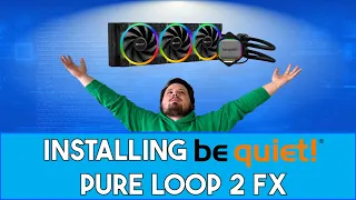 Installing Be Quiet! Pure Loop 2 FX - Hopefully My Last Upgrade!