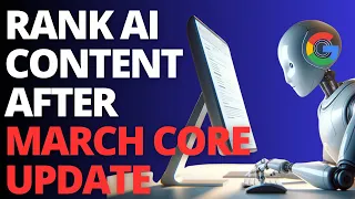 How To Rank AI Content After The Google Core Update (March 2024)