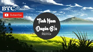 Tình Nam Duyên Bắc Remix - Mạc Văn Khoa || Nhạc Hay nhất Hiện Nay | BTC Music