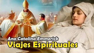 El PODER OCULTO de Ana Catalina Emmerick: Sus Viajes Espirituales