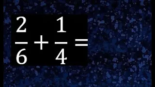 2/6 mas 1/4 . Suma de fracciones heterogeneas , diferente denominador 2/6+1/4