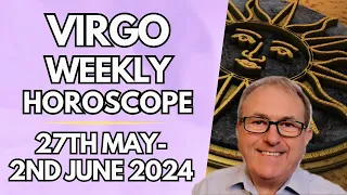 Virgo Horoscope - Weekly Astrology - from 27th May to 2nd June 2024