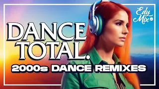 DANCE TOTAL: Dance Music Anos 2000 REMIXES | #02 | No comando das MIXAGENS DJ Edy Mix.