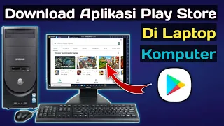 Cara Download Play Store Di Laptop Atau Pc