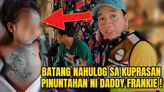 BATANG NAHULOG SA KUPRASAN, PINUNTAHAN NI DADDY FRANKIE PARA BIGYAN NG TULONG.