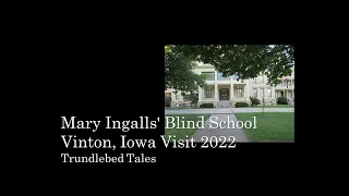 Mary Ingalls Blind School Grounds Tour Vinton 2022 Tour