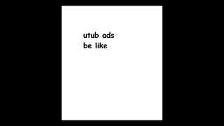 utub ads be like
