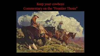 Keep your Cowboys, Thoughts on the Frontier Thesis and American Psychology.