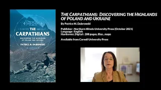 The Carpathians Discovering the Highlands of Poland and Ukraine, Patrice M. Dabrowski