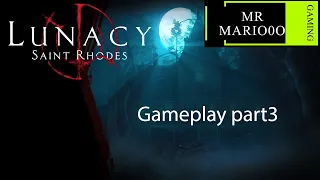 Lunacy saint Rhodes Gameplay part 3 with no commentary