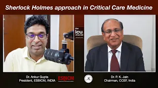 Sherlocks Holmes approach in Critical Care Medicine - What, Why, How, Where?; by Dr. P. K Jain, CCEF