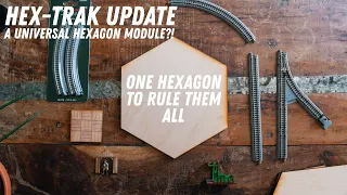 HexTrak Update: One Universal Hexagon Module.