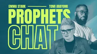 Prophets Chat! - Emma Stark with Tomi Arayomi