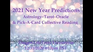 2021 New Year Predictions 🔥🐉🥂🎉🎊Collective Astrology Tarot Reading & Pick-A-Card  @10pm EST