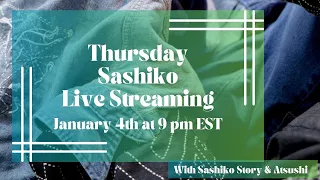 Thursday Sashiko Live Streaming  - January 4th at 9:00 pm EST. 英語での定期刺し子配信です。