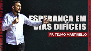 Esperança em dias difíceis-Pr Telmo Martinello | ABBA PAI CHURCH