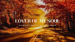 Lover of My Soul || 1 hr Calming PIano Instrumental for Prayer and Meditation (@jonmcreynolds )