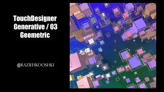 TouchDesigner Generative Art / 03 - Geometric