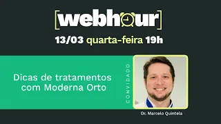 [Português] Webhour - 13/03/24 - Dicas de Tratamento com Moderna Orta com Dr. Marcelo Quintela