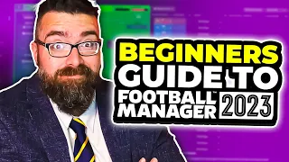A Beginner's Guide to FOOTBALL MANAGER 2023 | FM23 Tutorial Guide