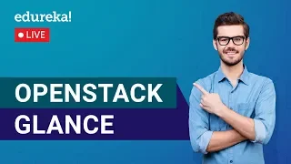 OpenStack Glance Tutorial | OpenStack Glance Architecture | Edureka | OpenStack Live - 1
