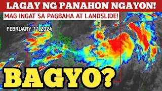 UULAN BA?LPA/BAGYO UPDATE! FEBRUARY 11,2024 PAGASA WEATHER UPDATE TODAY