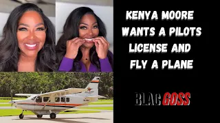 Kenya Moore wants her pilots license to fly a plane