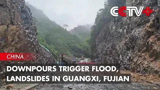 Downpours Trigger Flood, Landslides in Guangxi, Fujian