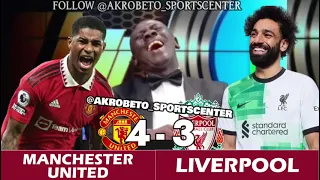Akrobeto presents results| ManU 4-3 Liverpool English premier league | Akrobeto Laughs😂at Liverpool