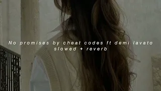 No promises by cheat codes ft demi lavato (slowed + reverb)