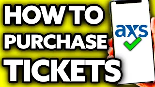 How To Purchase Tickets on AXS (Quick and Easy!)