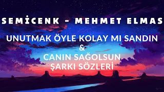 Semicenk & Mehmet Elmas - Unutmak Öyle Kolay Mı Sandın × Canın Sağolsun (Şarkı Sözleri) #APRICITAS