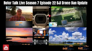 Rotor Talk Live Season 7 Episode 22 DJI Drone Ban Update