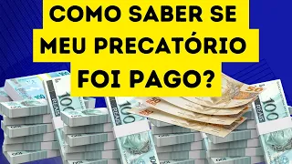 COMO SABER SE O PRECATÓRIO ESTÁ DEPOSITADO PARA LEVANTAMENTO? SE JÁ FOI PAGO?