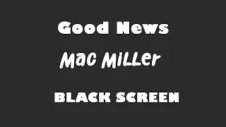 Mac Miller - Good News 10 Hour BLACK SCREEN Version