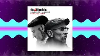 Fito & Fitipaldis - Soldadito Marinero (Sergi Val Remix)