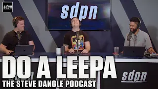 Do A Leepa | The Steve Dangle Podcast