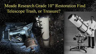 Rare Find! Meade Research Grade 10" Newtonian in Bad Condition! Worth Restoring? Trash or Treasure?
