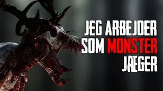 Jeg Arbejder Som Monster Jæger Del 2/2 - Dansk Creepypasta