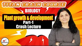 Biology l Plant Growth and Development 1 l Titan Crash Course l NEET