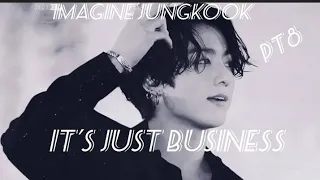 Imagine jungkook 🔞 It's just buisness pt8