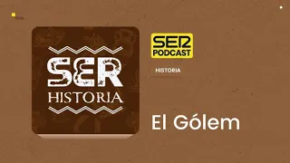 SER Historia |  El Gólem