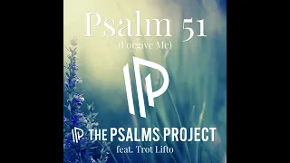 Psalm 51 (Forgive Me) by The Psalms Project [feat. Trot Lifto]