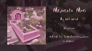 Memento Mori by Will Wood Nightcore (lyrics in desc)