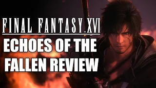 Final Fantasy 16: Echoes of the Fallen DLC Review - The Final Verdict