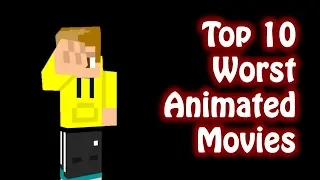 Top 10 Worst Animated Movies (Original) - NQ Productions