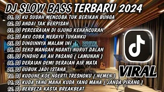 DJ SLOW BASS TERBARU 2024 || DJ KU SUDAH MENCOBA TUK BERIKAN BUNGA 🎵 DJ ANDAI TAK BERPISAH 🎵