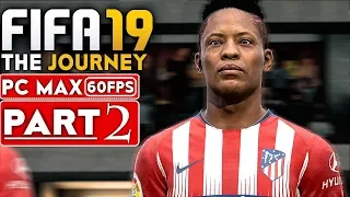 FIFA 19 THE JOURNEY Gameplay Walkthrough Part 2 [1080p HD 60FPS PC MAX SETTINGS] - No Commentary