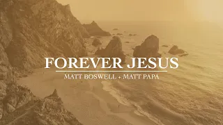 Forever Jesus (Lyric Video) - Matt Boswell & Matt Papa