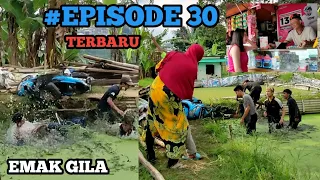 #EPISODE 30 - KEHIDUPAN EMAK GILA 🤟